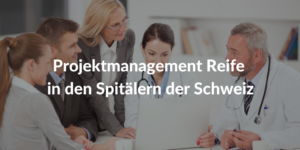 Projektmanagement-Spitälern-Schweiz