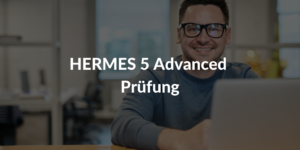HERMES 5 Advanced Prüfung