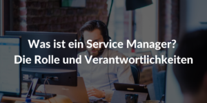 was ist service manager definition aufgaben itil