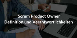 scrum-product-owner-aufgabe-definition-verantwortlichkeiten