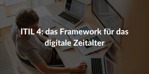 ITIL 4 Framework digitale Zeitalter