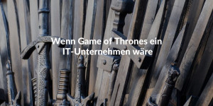 Wenn Game of Thrones ein Unternehmen wäre