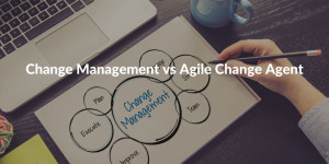 Change management vs agile change agent