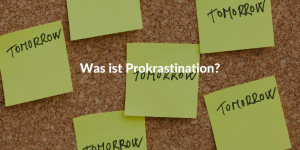 Was ist Prokrastination