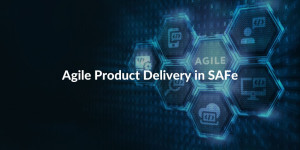 Agile Product delivery in SAFe