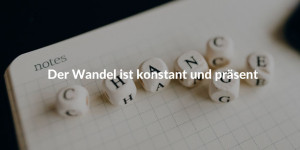 Der Wandel ist konstant und präsent