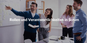 Rollen und verantwortlichkeiten in scrum