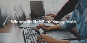 Wie man die PMP-Zertifizierung behält