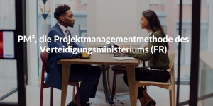 PM², die Projektmanagementmethode des Verteidigungsministeriums (FR)