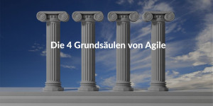 Die 4 Grundsäulen von Agile