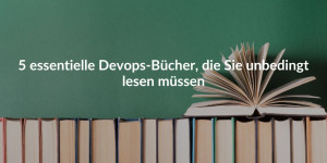 5 essentielle Devops-Bücher, die Sie unbedingt lesen müssen