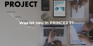 Was ist neu in PRINCE2® 7?