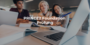 PRINCE2 Foundation prüfung