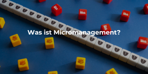 Was ist Micromanagement?