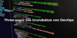 Three ways Die Grundsätze von DevOps