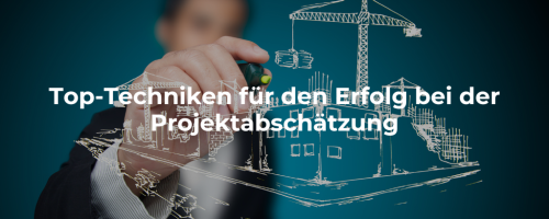 Top-Techniken für den Erfolg bei der Projektabschätzung