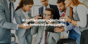 Konfliktmanagement als Innovationsquelle