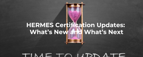 HERMES Certification Updates: What’s New and What’s Next