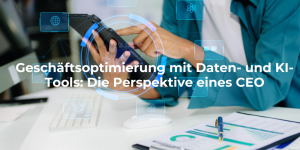 Geschäftsoptimierung mit Daten- und KI-Tools: Die Perspektive eines CEO (Interview mit Guy Ballantine)